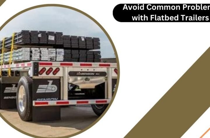 Avoid Common Problems with Flatbed Trailers