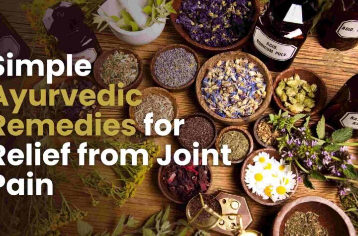 Simple Ayurvedic Remedies for Relief from Joint Pain