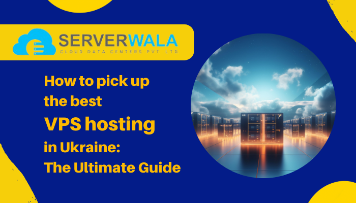 How to pick up the best VPS hosting in Ukraine