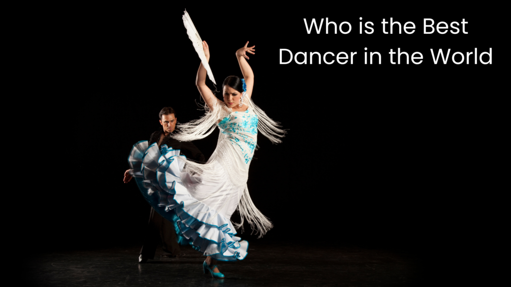 Who is the Best Dancer in the World