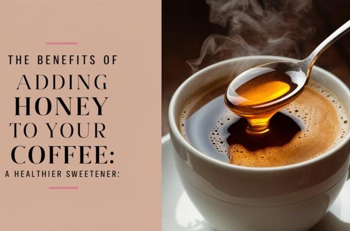 The Benefits Of Adding Honey To Your Coffee: A Healthier Sweetener